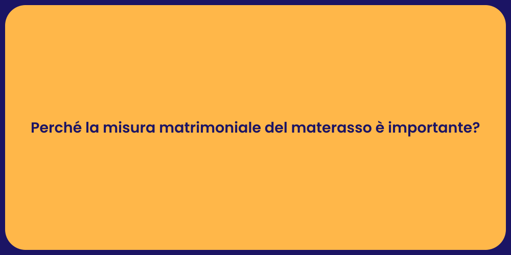 Perché la misura matrimoniale del materasso è importante?