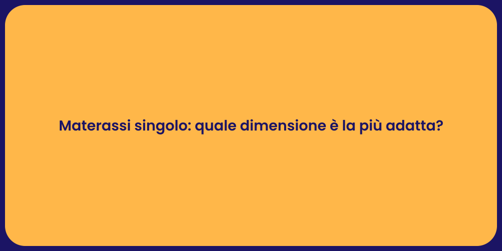Materassi singolo: quale dimensione è la più adatta?