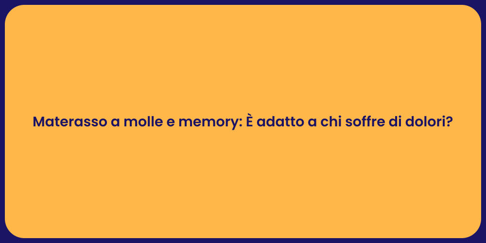 Materasso a molle e memory: È adatto a chi soffre di dolori?