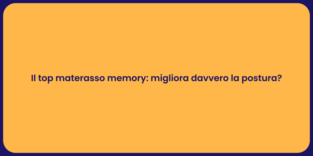 Il top materasso memory: migliora davvero la postura?