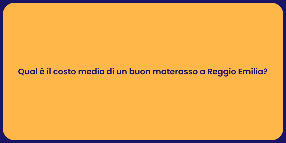 Qual è il costo medio di un buon materasso a Reggio Emilia?