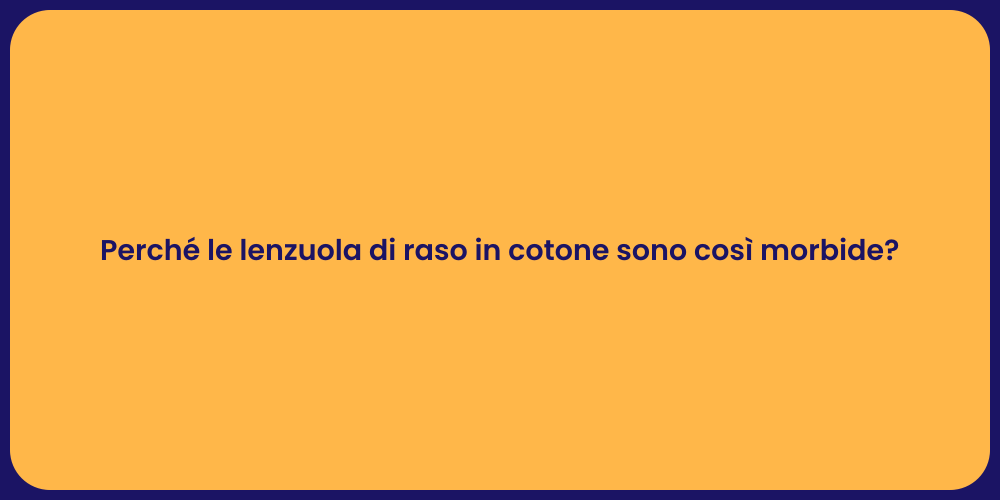 Perché le lenzuola di raso in cotone sono così morbide?
