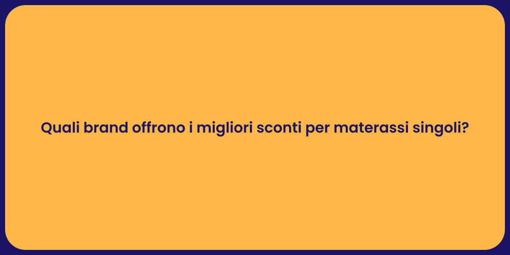 Quali brand offrono i migliori sconti per materassi singoli?