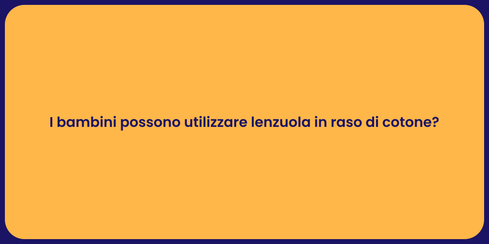 I bambini possono utilizzare lenzuola in raso di cotone?