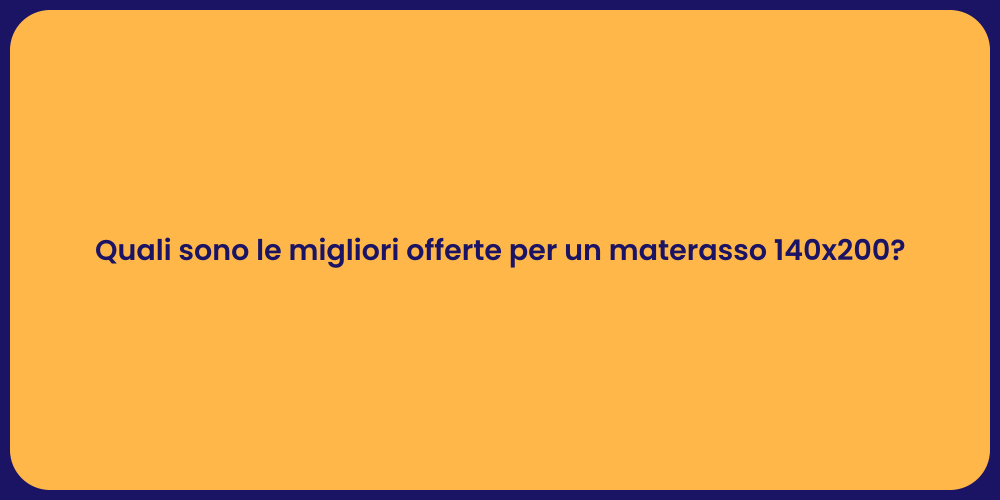 Quali sono le migliori offerte per un materasso 140x200?