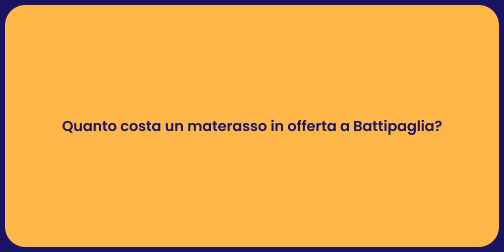 Quanto costa un materasso in offerta a Battipaglia?