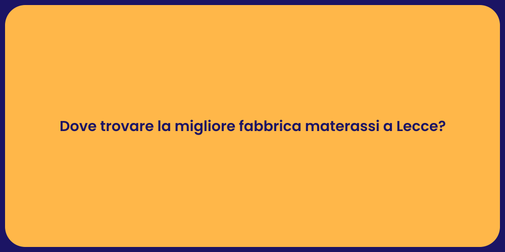 Dove trovare la migliore fabbrica materassi a Lecce?