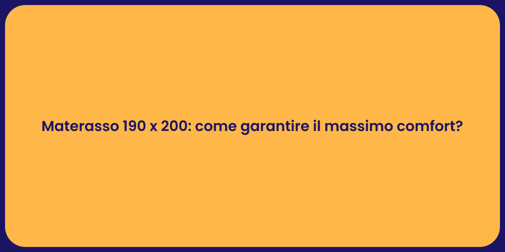 Materasso 190 x 200: come garantire il massimo comfort?