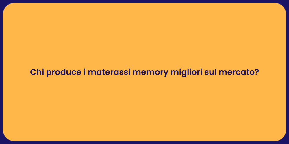 Chi produce i materassi memory migliori sul mercato?