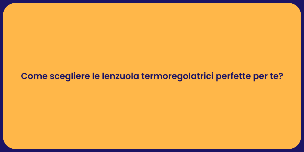 Come scegliere le lenzuola termoregolatrici perfette per te?