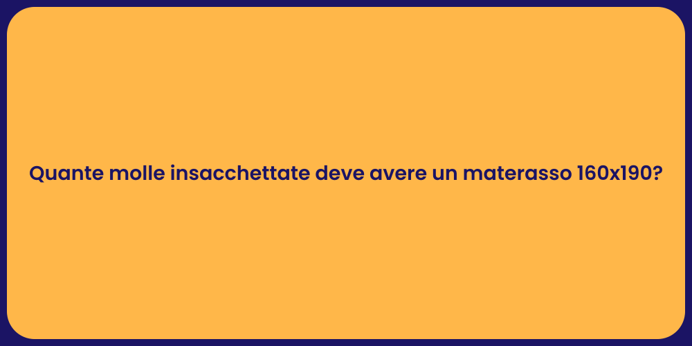 Quante molle insacchettate deve avere un materasso 160x190?