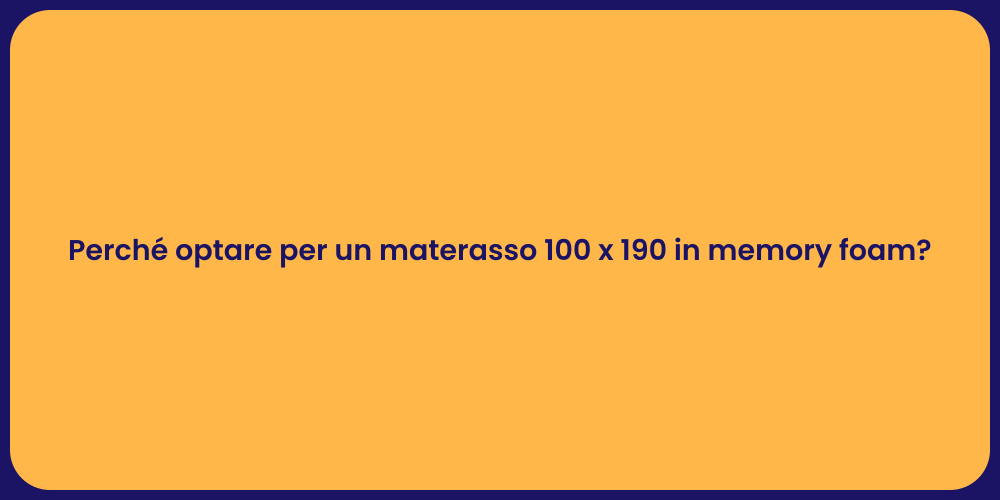 Perché optare per un materasso 100 x 190 in memory foam?