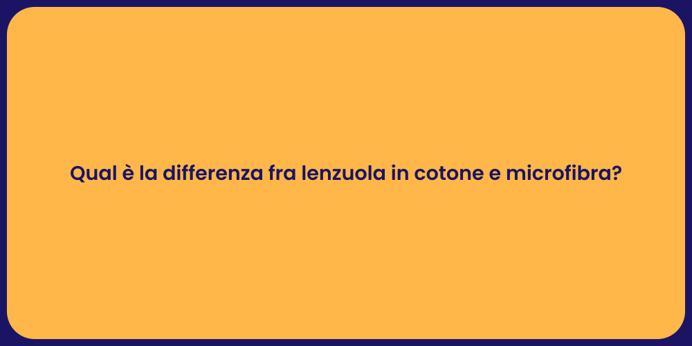 Qual è la differenza fra lenzuola in cotone e microfibra?
