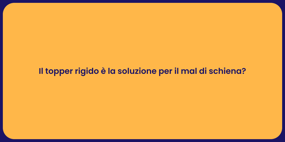 Il topper rigido è la soluzione per il mal di schiena?