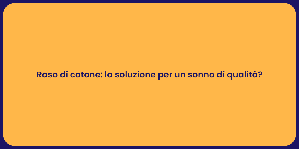 Raso di cotone: la soluzione per un sonno di qualità?