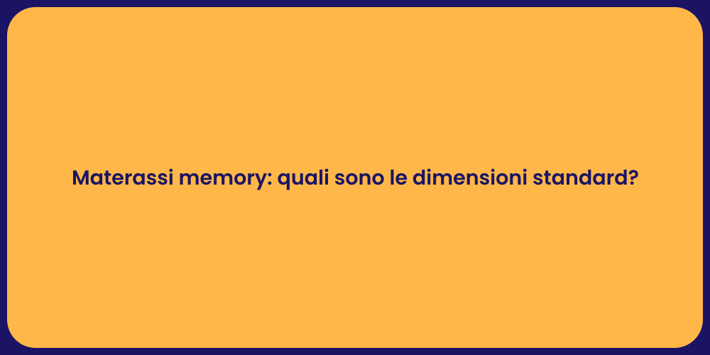Materassi memory: quali sono le dimensioni standard?