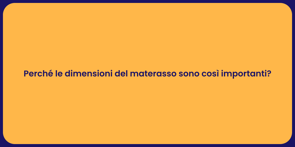 Perché le dimensioni del materasso sono così importanti?