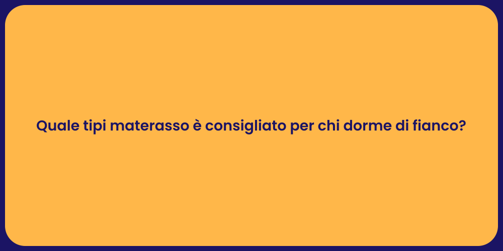 Quale tipi materasso è consigliato per chi dorme di fianco?