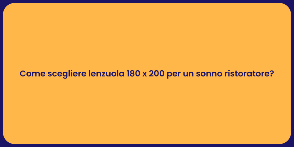 Come scegliere lenzuola 180 x 200 per un sonno ristoratore?