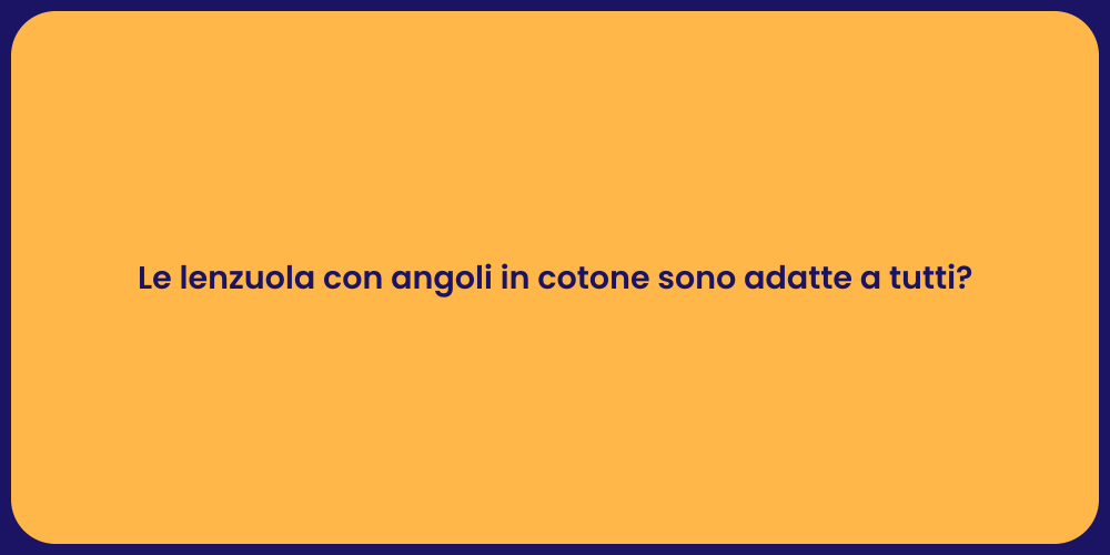 Le lenzuola con angoli in cotone sono adatte a tutti?