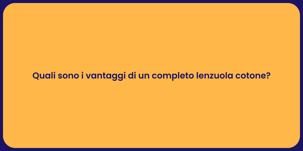 Quali sono i vantaggi di un completo lenzuola cotone?
