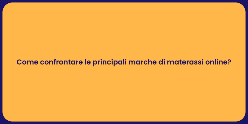 Come confrontare le principali marche di materassi online?