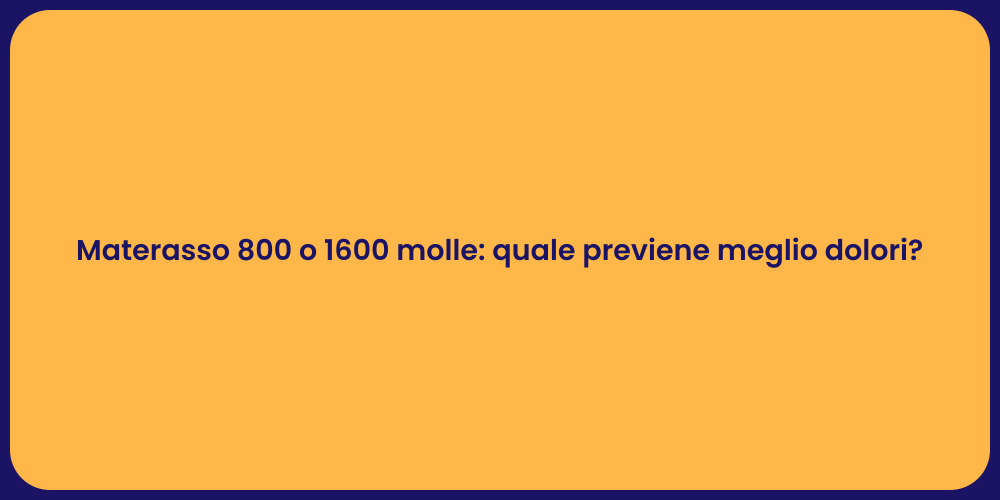 Materasso 800 o 1600 molle: quale previene meglio dolori?