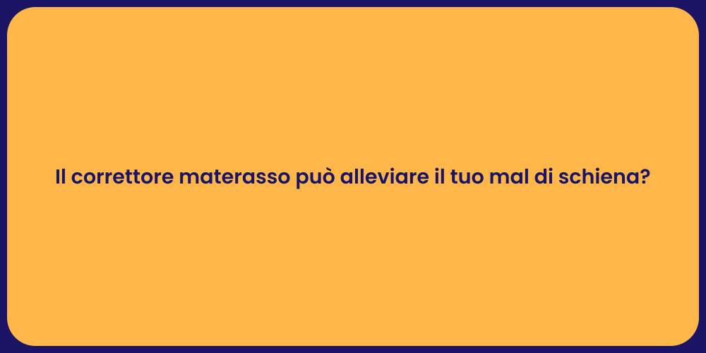 Il correttore materasso può alleviare il tuo mal di schiena?