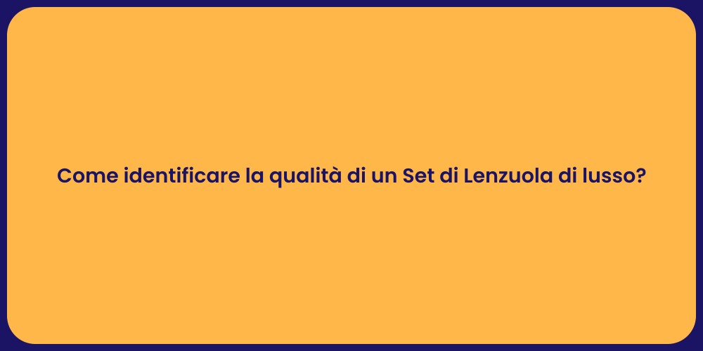 Come identificare la qualità di un Set di Lenzuola di lusso?