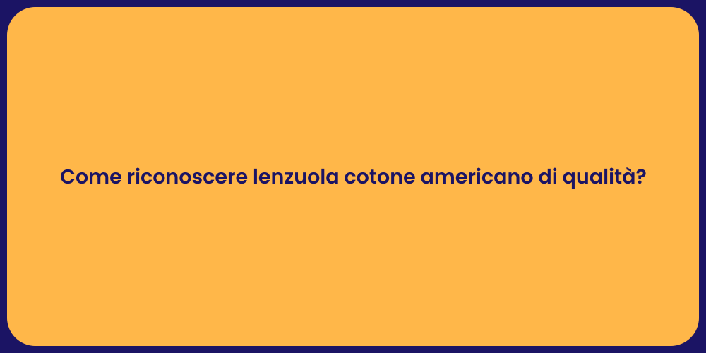 Come riconoscere lenzuola cotone americano di qualità?
