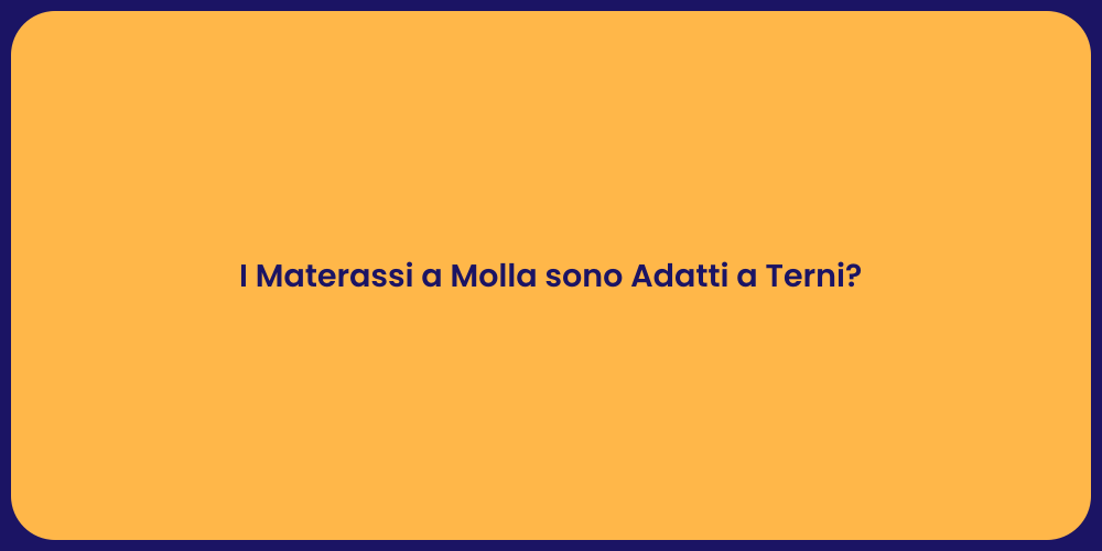 I Materassi a Molla sono Adatti a Terni?