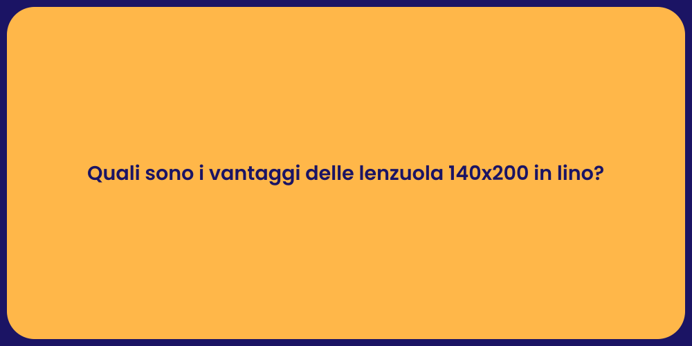 Quali sono i vantaggi delle lenzuola 140x200 in lino?