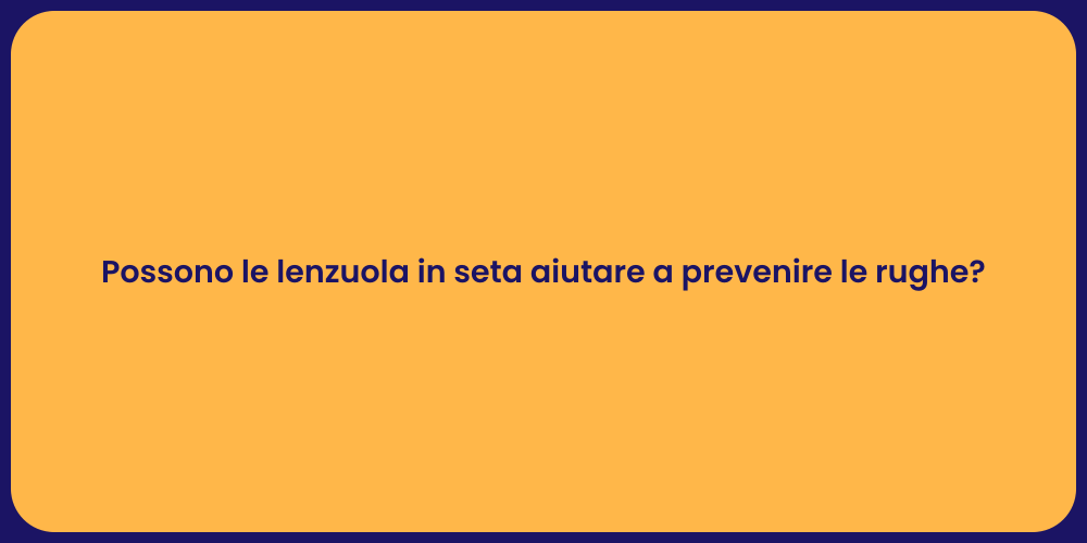Possono le lenzuola in seta aiutare a prevenire le rughe?
