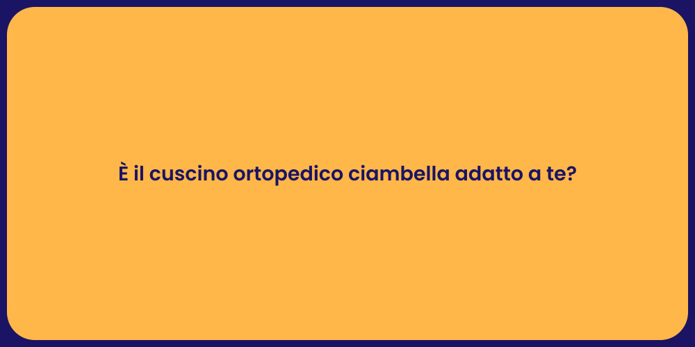 È il cuscino ortopedico ciambella adatto a te?