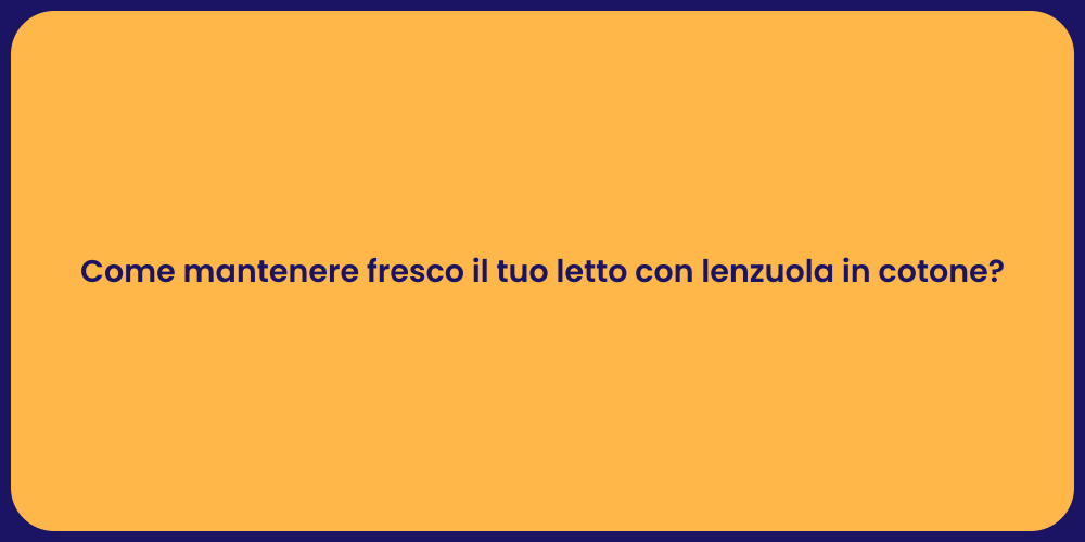 Come mantenere fresco il tuo letto con lenzuola in cotone?