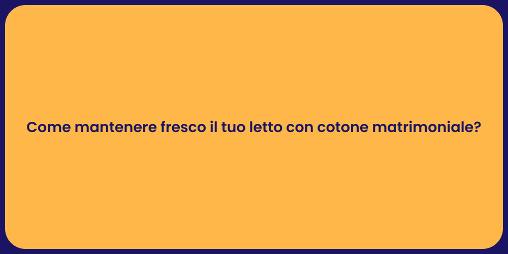 Come mantenere fresco il tuo letto con cotone matrimoniale?