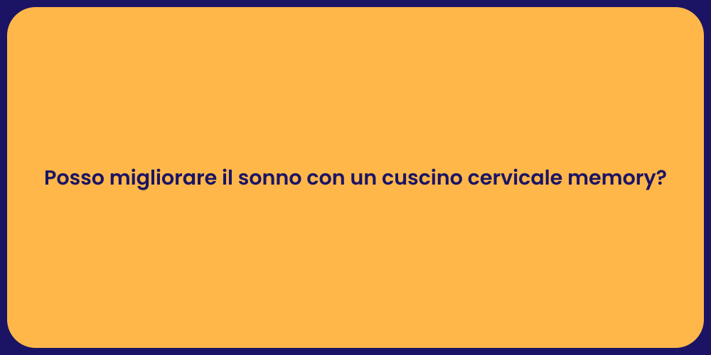 Posso migliorare il sonno con un cuscino cervicale memory?
