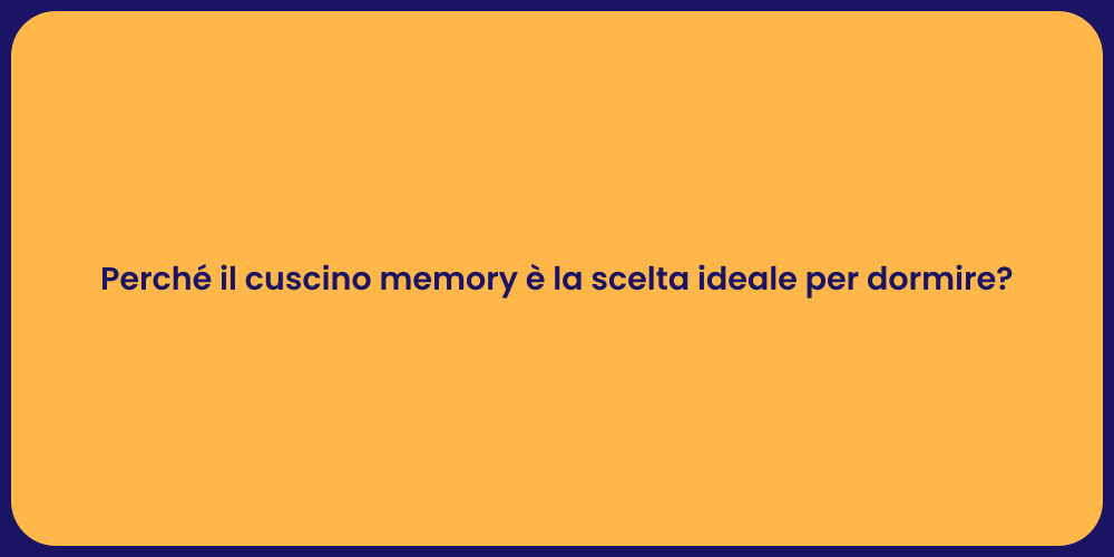Perché il cuscino memory è la scelta ideale per dormire?