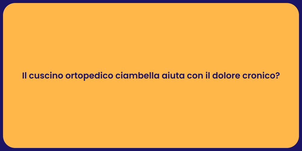 Il cuscino ortopedico ciambella aiuta con il dolore cronico?