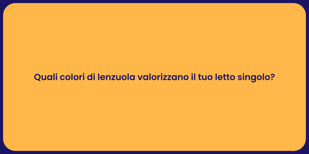 Quali colori di lenzuola valorizzano il tuo letto singolo?