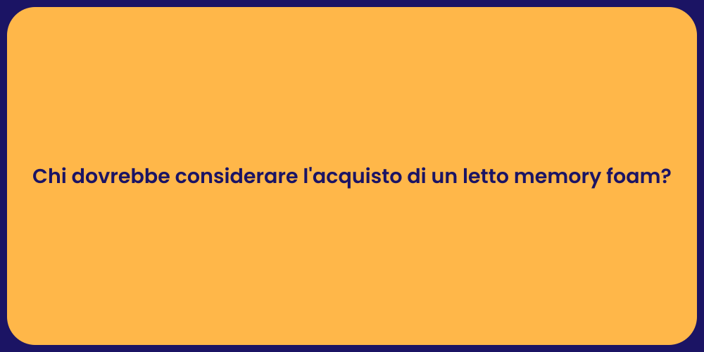 Chi dovrebbe considerare l'acquisto di un letto memory foam?