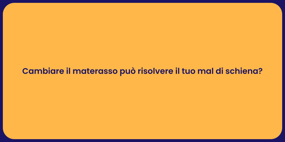 Cambiare il materasso può risolvere il tuo mal di schiena?