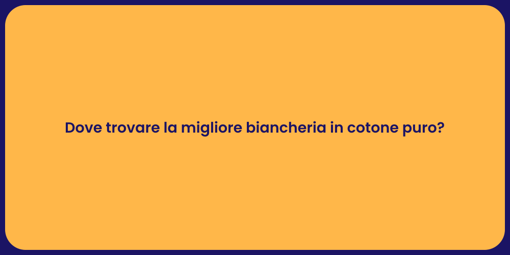 Dove trovare la migliore biancheria in cotone puro?