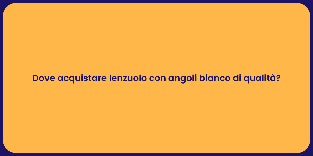 Dove acquistare lenzuolo con angoli bianco di qualità?