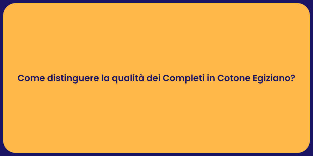Come distinguere la qualità dei Completi in Cotone Egiziano?