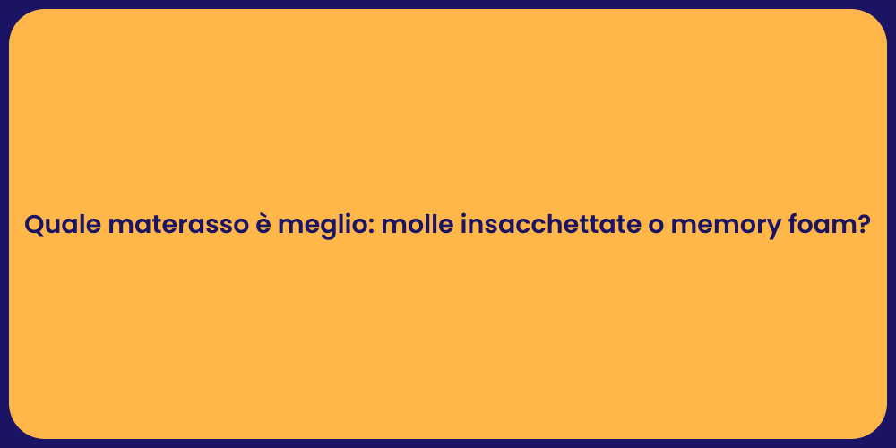 Quale materasso è meglio: molle insacchettate o memory foam?