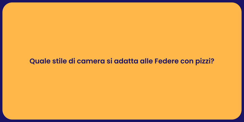 Quale stile di camera si adatta alle Federe con pizzi?