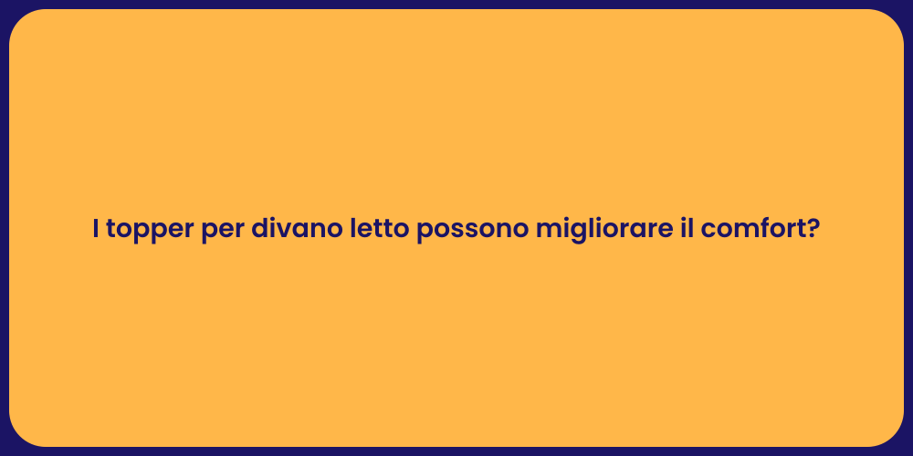 I topper per divano letto possono migliorare il comfort?