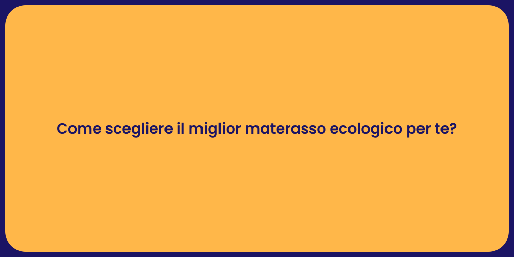 Come scegliere il miglior materasso ecologico per te?