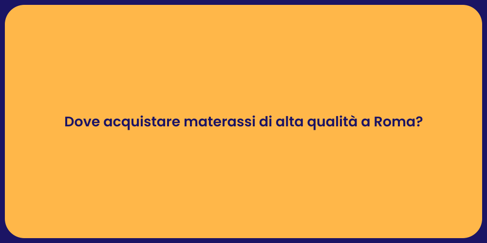 Dove acquistare materassi di alta qualità a Roma?